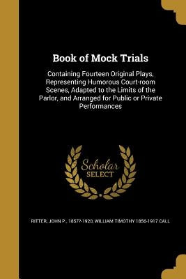 Book of Mock Trials by Ritter, John P. 1857?-1920
