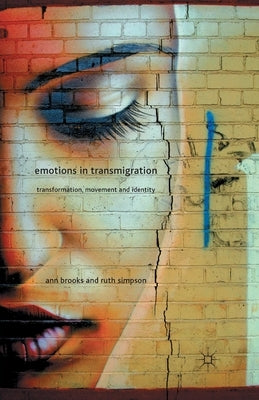 Emotions in Transmigration: Transformation, Movement and Identity by Brooks, A.