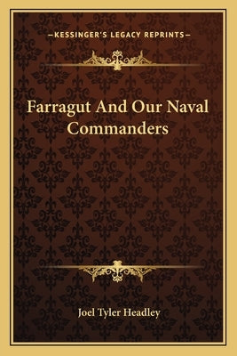 Farragut And Our Naval Commanders by Headley, Joel Tyler