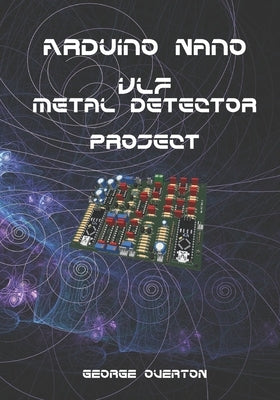 Arduino Nano VLF Metal Detector Project by Overton, George