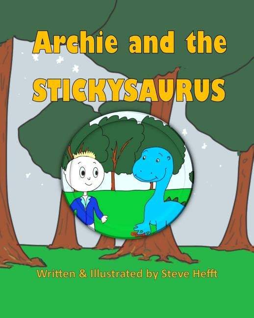 Archie and the Stickysaurus by Hefft, Steve
