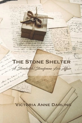 The Stone Shelter: A Stonebutch/Stonefemme Love Affair by Darling, Victoria