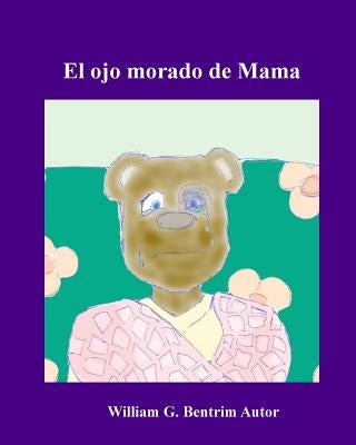 El ojo morado de Mama: Lidiando con la violencia doméstica by Schofield, Christie