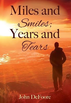 Miles and Smiles; Years and Tears by DeFoore, John