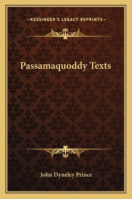 Passamaquoddy Texts by Prince, John Dyneley