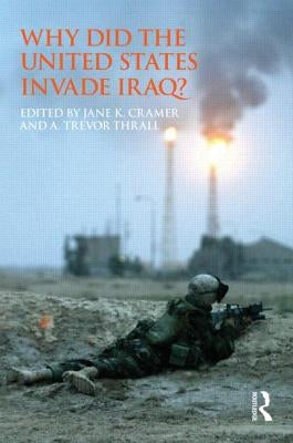 Why Did the United States Invade Iraq? by Cramer, Jane