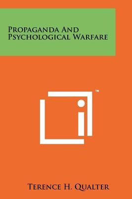 Propaganda And Psychological Warfare by Qualter, Terence H.