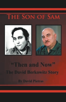 The Son of Sam "Then and Now" The David Berkowitz Story by Pietras, David