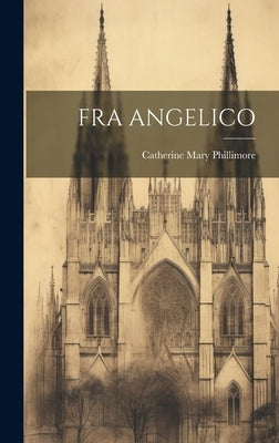 Fra Angelico by Phillimore, Catherine Mary