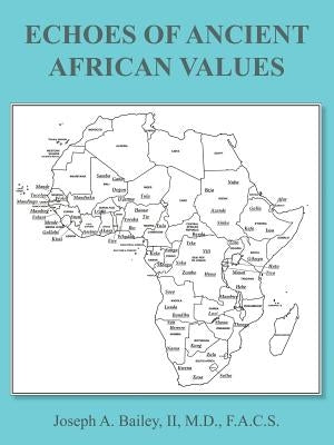 Echoes of Ancient African Values by Bailey M. D. F. a. C. S., Joseph A., II