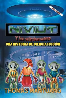 Niviut y Los Extraterrestres: Una Historia de Ciencia Ficcion by Mantuano, Thomas