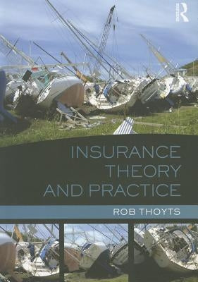Insurance Theory and Practice by Thoyts, Rob