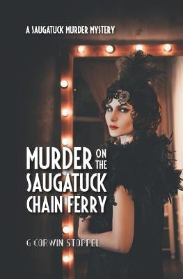 Murder on the Saugatuck Chain Ferry by Stoppel, G. Corwin