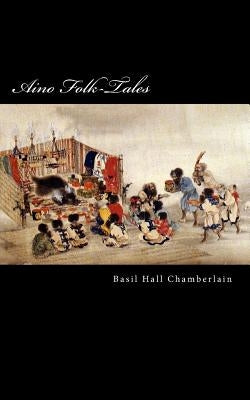 Aino Folk-Tales by Taylor D. L. C., Edward B.