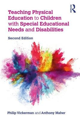 Teaching Physical Education to Children with Special Educational Needs and Disabilities by Vickerman, Philip