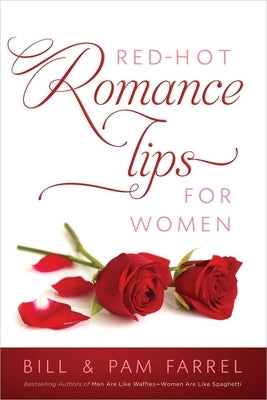 Red-Hot Romance Tips for Women by Farrel, Bill