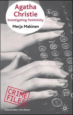 Agatha Christie: Investigating Femininity by Makinen, M.
