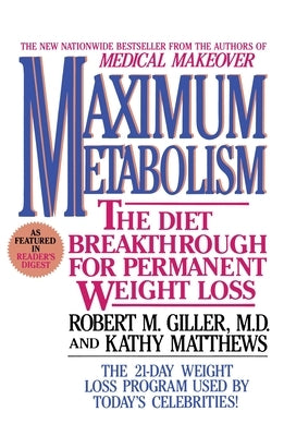 Maximum Metabolism: The Diet Breakthrough for Permanent Weight Loss by Giller