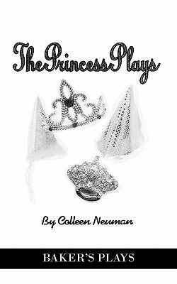 The Princess Plays by Neuman, Colleen