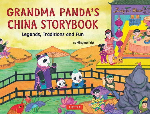 Grandma Panda's China Storybook: Legends, Traditions and Fun by Yip, Mingmei