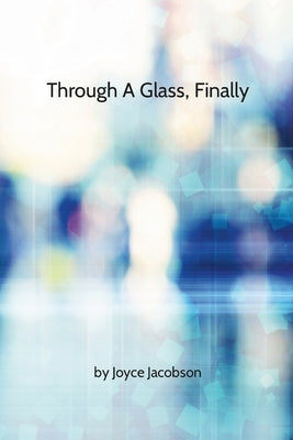 Through A Glass, Finally by Jacobson, Joyce
