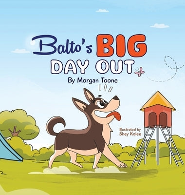 Balto's Big Day Out by Toone, Morgan