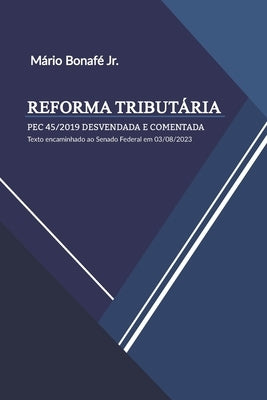 Reforma Tributária: Pec 45/2019 Desvendada E Comentada by Bonaf&#195;&#169;, M&#195;&#161;rio, Jr.