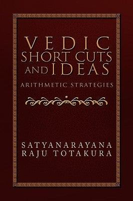 Vedic Short Cuts and Ideas by Totakura, Satyanarayana Raju