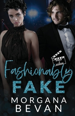 Fashionably Fake: A Fake Relationship Hollywood Romance by Bevan, Morgana