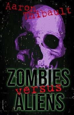 Zombies Versus Aliens by Thibault, Aaron