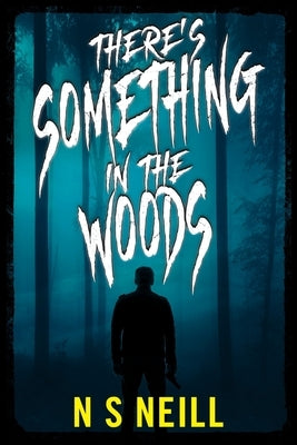 There's Something in the Woods by Neill, N. S.