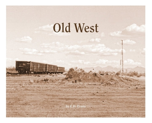 Old West: A Fable of the Gluttony of Understanding by Evans, E. D.