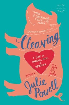 Cleaving: A Story of Marriage, Meat, and Obsession (Large type / large print) by Powell, Julie