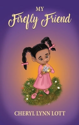 My Firefly Friend by Lott, Cheryl Lynn