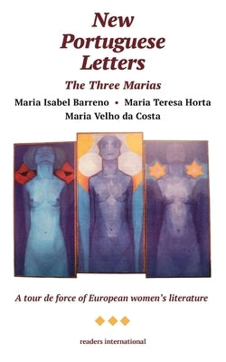 The Three Marias -- New Portuguese Letters by Barreno, Maria Isabel