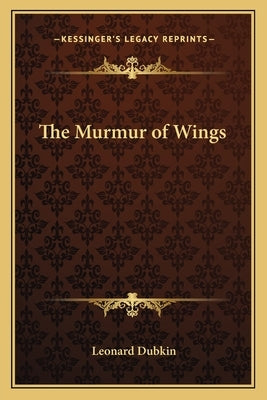 The Murmur of Wings by Dubkin, Leonard