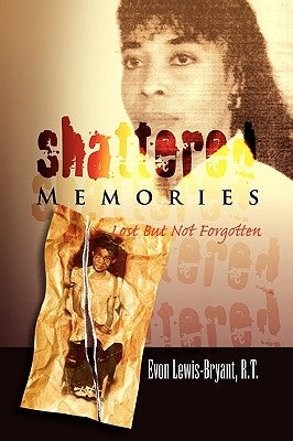 Shattered Memories by Lewis-Bryant, Evon