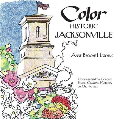 Color Historic Jacksonville by Hawkins, Anne Brooke