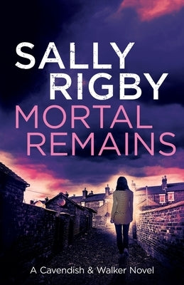 Mortal Remains by Rigby, Sally