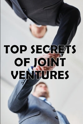Top Secrets of Joint Ventures: Effective Joint Venture Partner Promotion Strategies! Amazing Gift Idea by Fergusson, Charlie