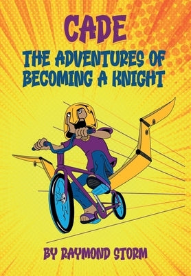 The Adventures of Cade: A Knight's Story by Rendon, Abel