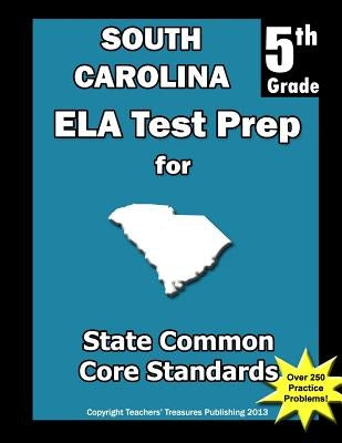 South Carolina 5th Grade ELA Test Prep: Common Core Learning Standards by Treasures, Teachers'