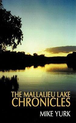 The Mallalieu Lake Chronicles by Yurk, Mike
