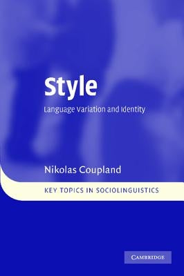 Style: Language Variation and Identity by Coupland, Nikolas