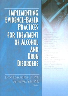Implementing Evidence-Based Practices for Treatment of Alcohol And Drug Disorders by Edmundson, Eldon, Jr.