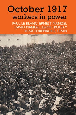 October 1917: Workers in Power (None) by Le Blanc, Paul