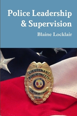 Police Leadership & Supervision by Locklair, Blaine
