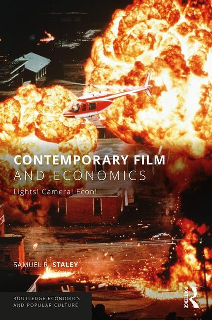 Contemporary Film and Economics: Lights! Camera! Econ! by Staley, Samuel R.