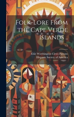 Folk-lore From the Cape Verde Islands ..; v.2 by Parsons, Elsie Worthington Clews 187