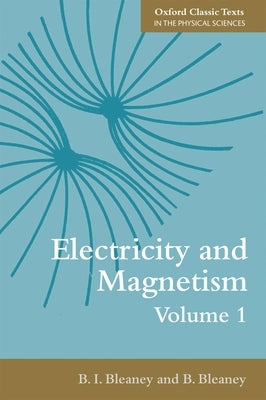 Electricity and Magnetism, Volume 1 by Bleaney, B. I.